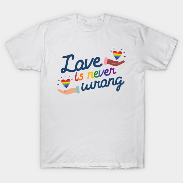 Love is Never Wrong T-Shirt by ArtHaven